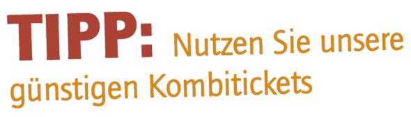 Nutzen Sie unsere günstigen Kombitickets